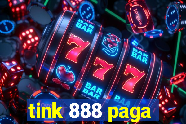 tink 888 paga